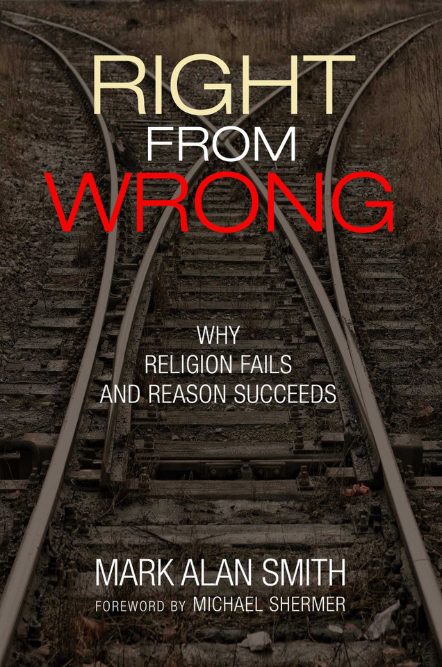 Right from Wrong: Why Religion Fails and Reason Succeeds book cover by Mark Alan Smith