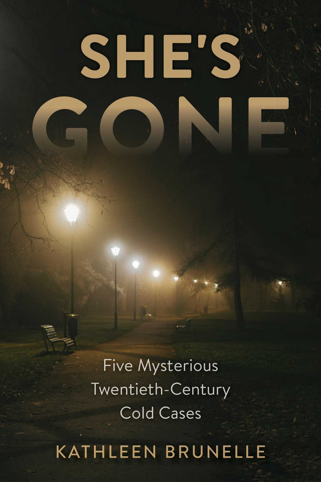 She's Gone: Five Mysterious Twentieth-Century Cold Cases book cover by Kathleen Brunelle