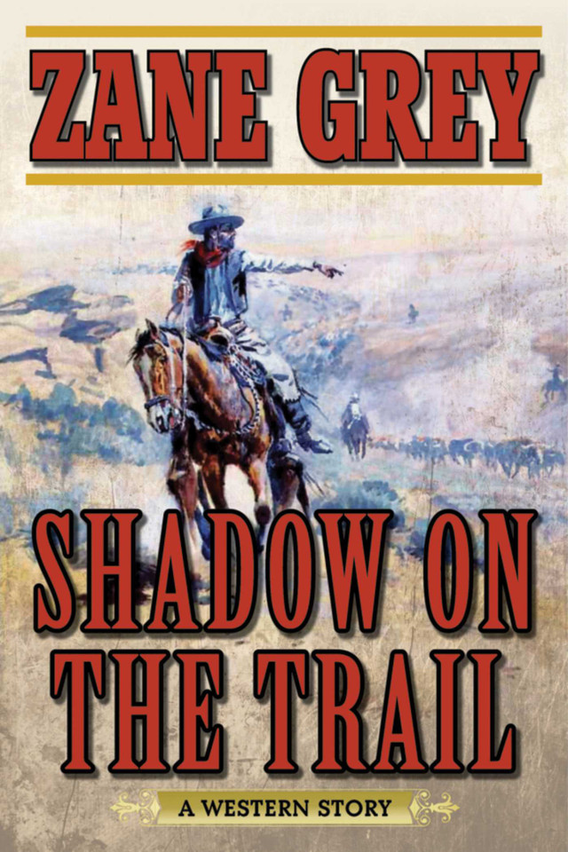 Shadow on the Trail: A Western Story book cover by Zane Grey