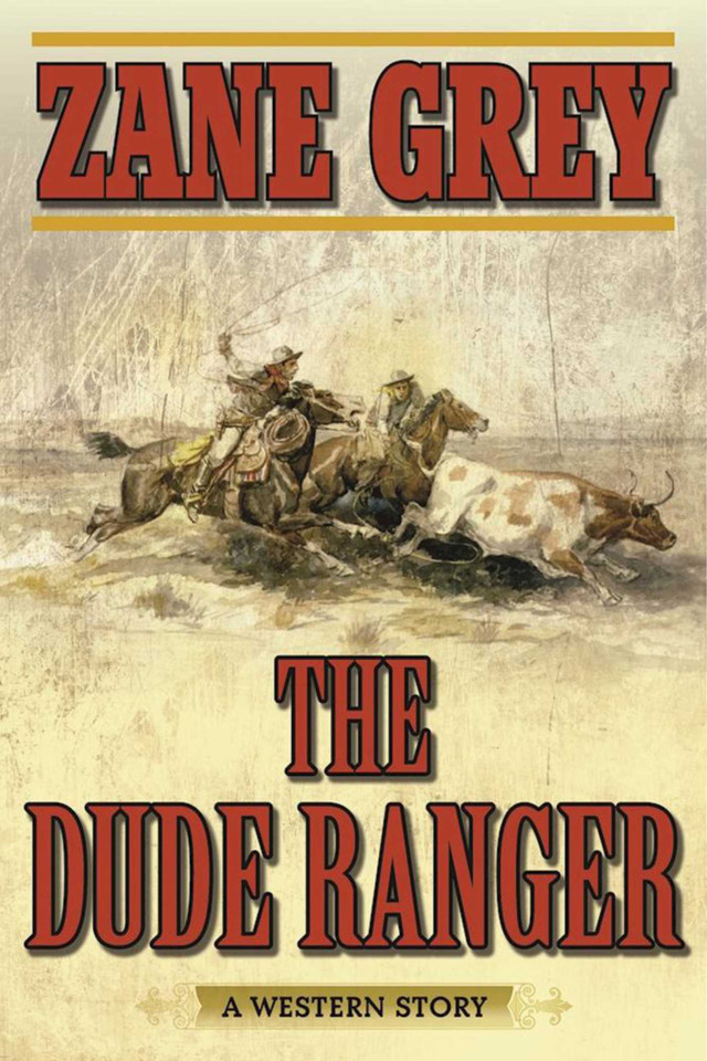 The Dude Ranger: A Western Story book cover by Zane Grey