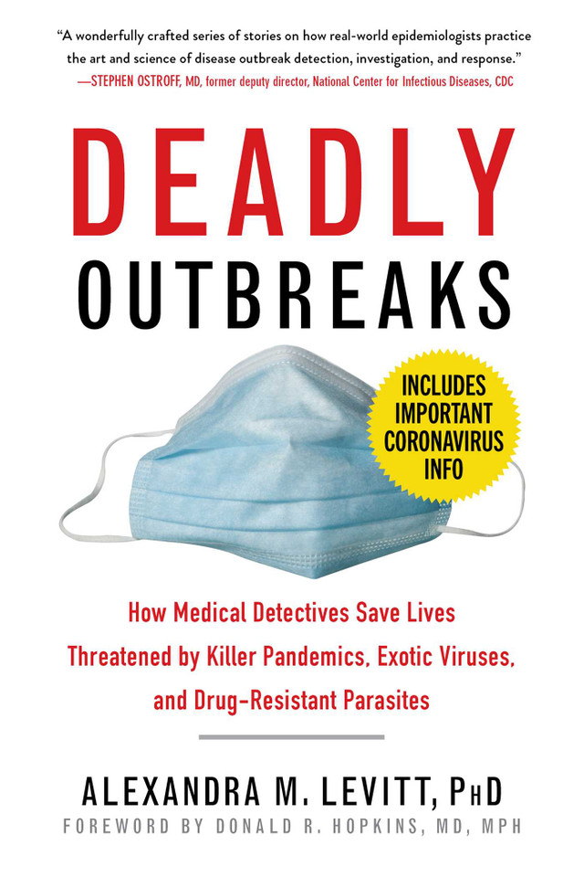Deadly Outbreaks: How Medical Detectives Save Lives Threatened by Killer Pandemics, Exotic Viruses, and Drug-Resistant Parasites book cover by Alexandra M. Levitt