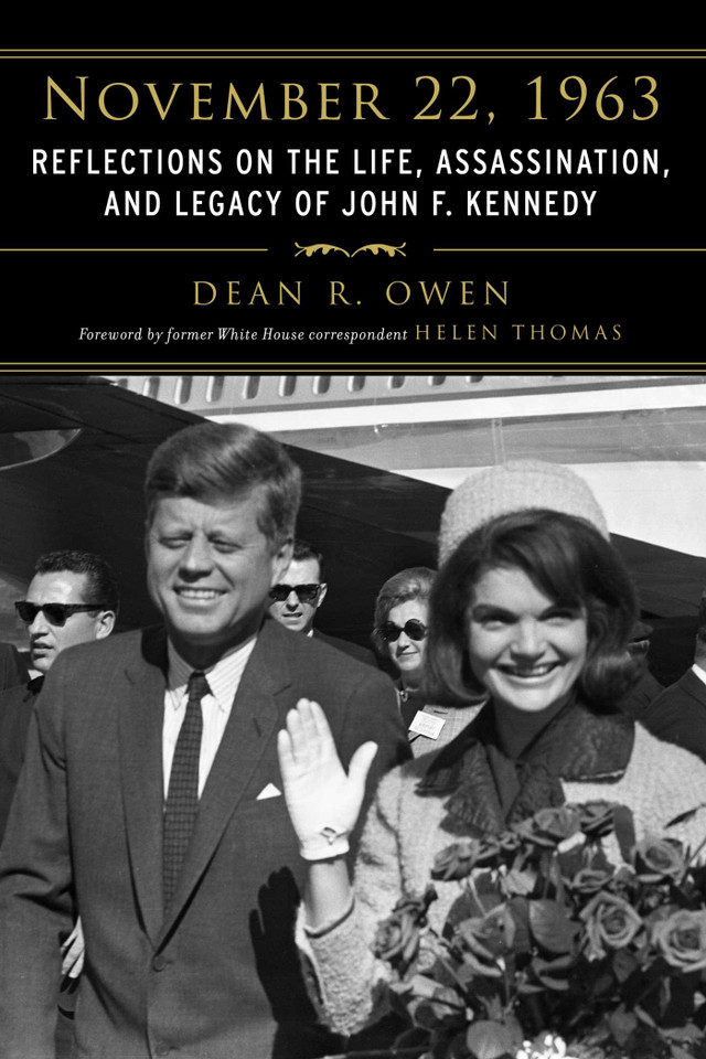 November 22, 1963: Reflections on the Life, Assassination, and Legacy of John F. Kennedy book cover by Dean R. Owen