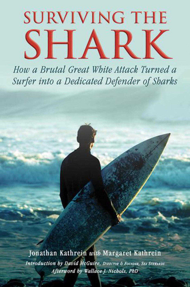 Surviving the Shark: How a Brutal Great White Attack Turned a Surfer into a Dedicated Defender of Sharks book cover by Jonathan Kathrein, Margaret Kathrein
