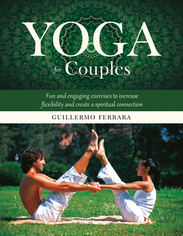 Yoga for Couples: Fun and Engaging Exercises to Increase Flexibility and Create a Spiritual Connection book cover by Guillermo Ferrara