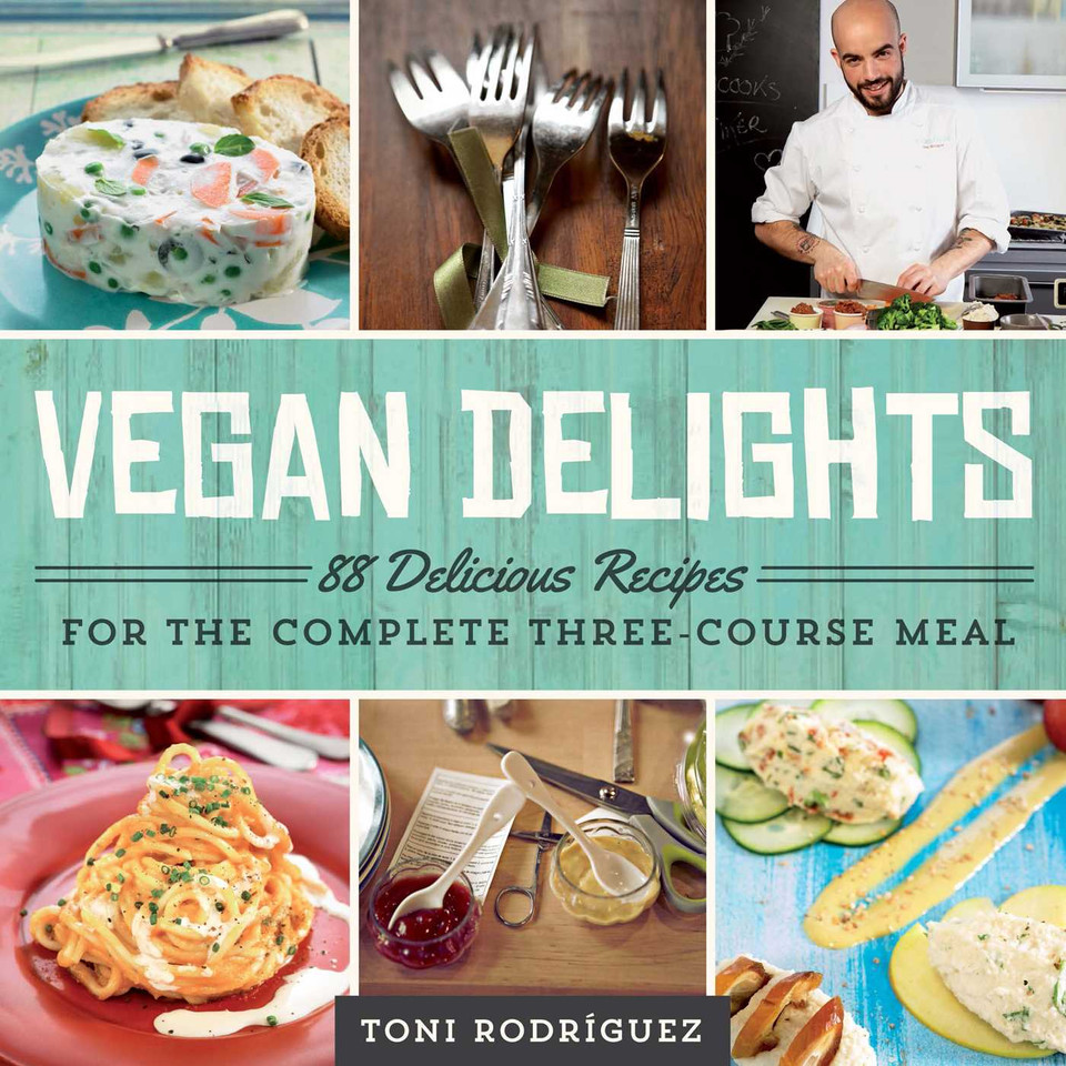 Vegan Delights: 88 Delicious Recipes for the Complete Three-Course Meal book cover by Toni Rodríguez