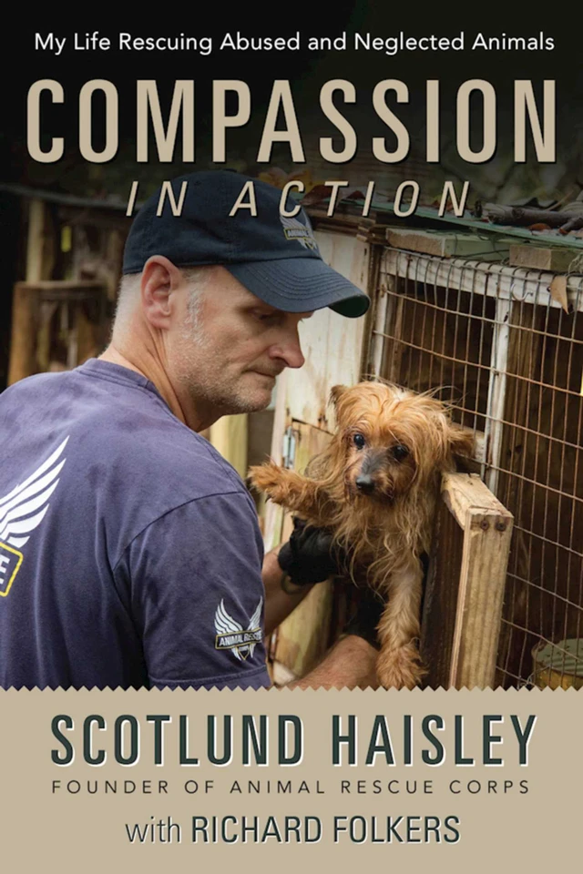 Compassion in Action: My Life Rescuing Abused and Neglected Animals book cover by Scotlund Haisley, Richard Folkers