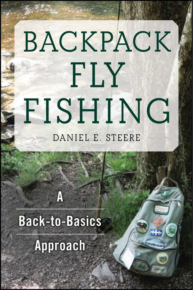 Backpack Fly Fishing: A Back-to-Basics Approach book cover by Daniel E. Steere