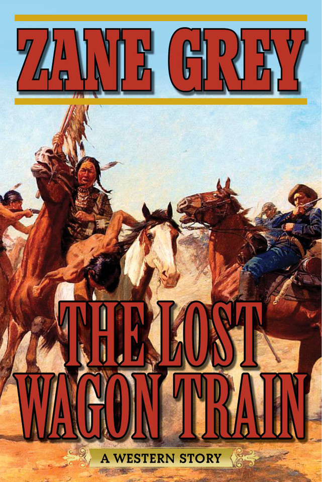 The Lost Wagon Train: A Western Story book cover by Zane Grey