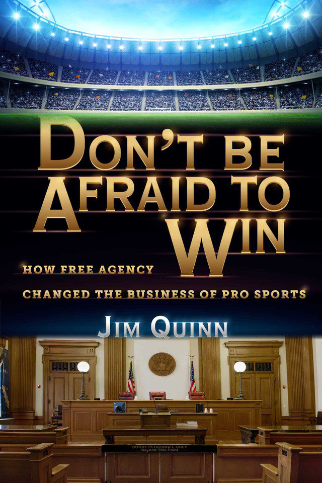 Don't Be Afraid to Win: How Free Agency Changed the Business of Pro Sports book cover by Jim Quinn