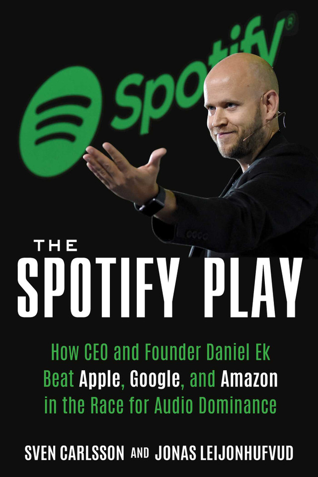 The Spotify Play: How Daniel Ek Beat Apple, Google, and Amazon in the Race for Audio Dominance book cover by Sven Carlsson, Jonas Leijonhufvud