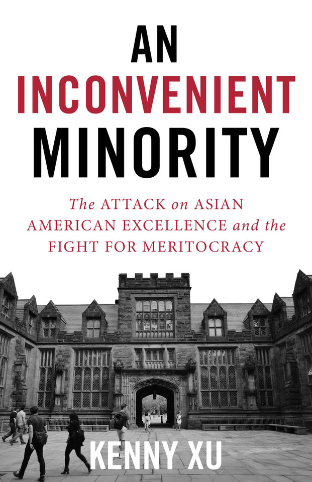 An Inconvenient Minority: The Attack on Asian American Excellence and the Fight for Meritocracy book cover by Kenny Xu