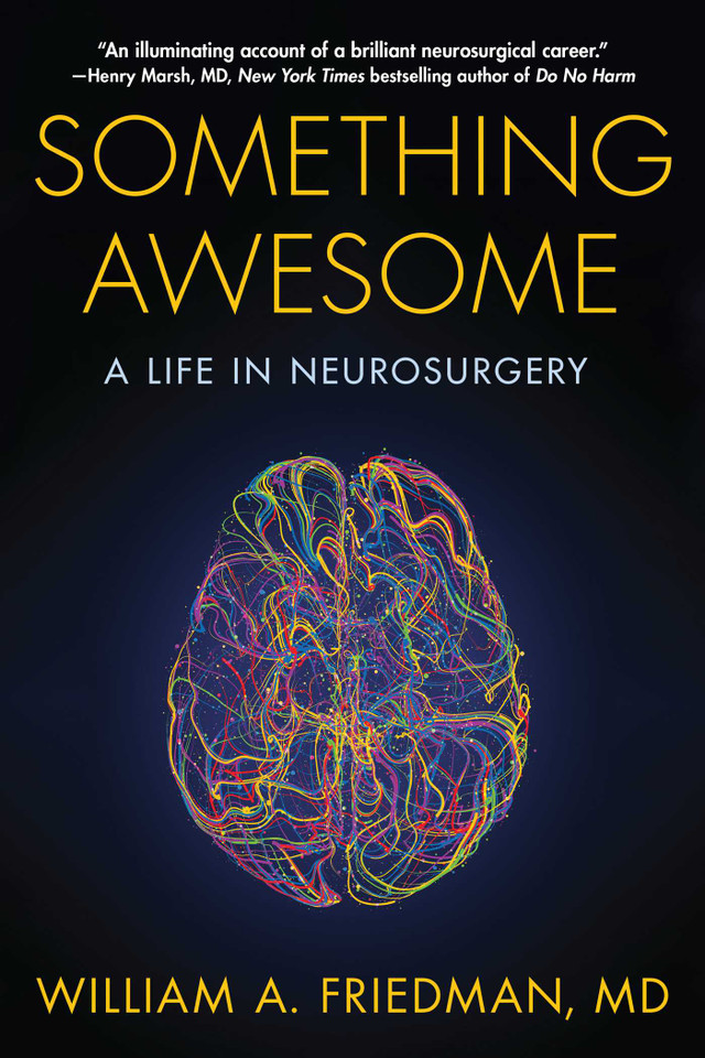 Something Awesome: A Life in Neurosurgery book cover by William A. Friedman