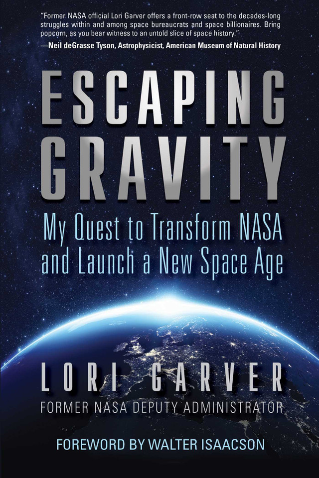 Escaping Gravity: My Quest to Transform NASA and Launch a New Space Age book cover by Lori Garver