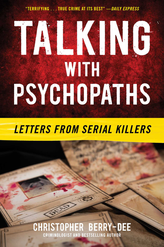 Talking with Psychopaths: Letters from Serial Killers: Letters from Serial Killers book cover by Christopher Berry-Dee