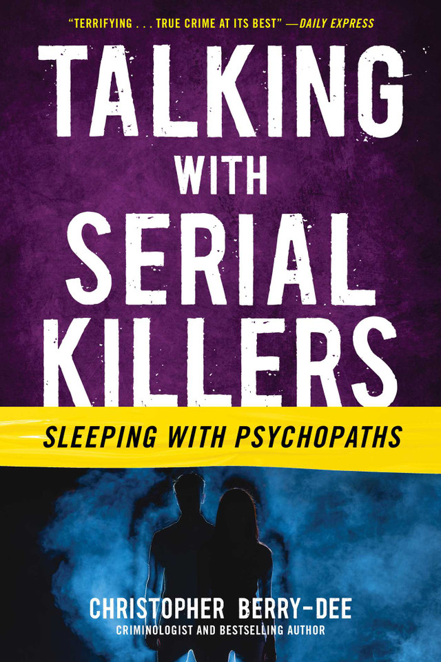 Talking with Serial Killers: Sleeping with Psychopaths: Sleeping with Psychopaths book cover by Christopher Berry-Dee