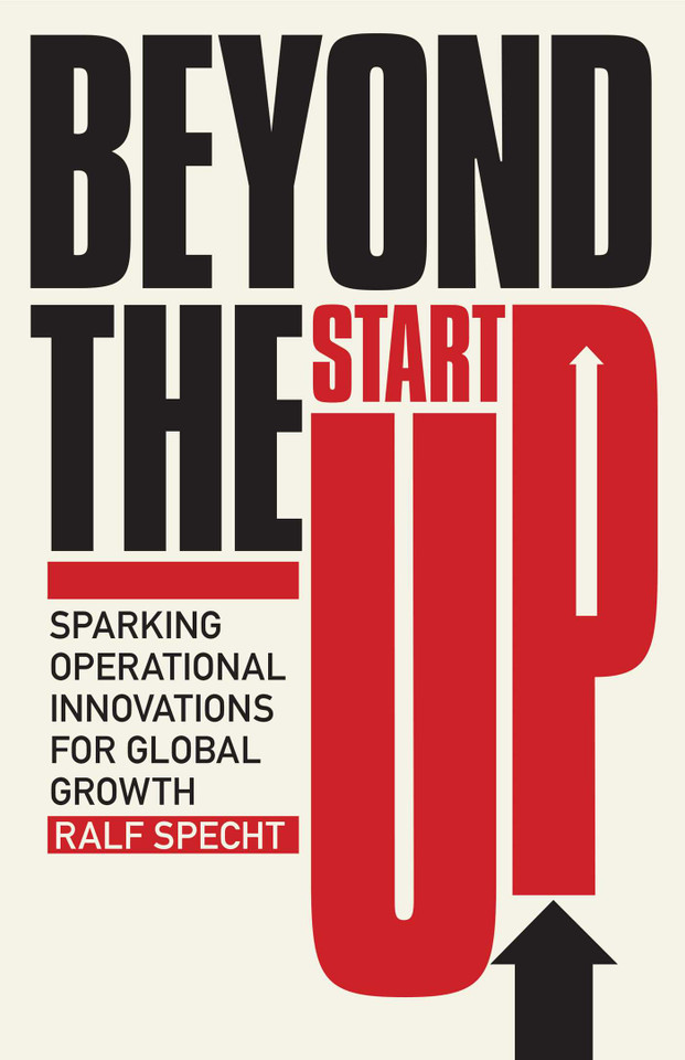 Beyond the Startup: Sparking Operational Innovations for Global Growth book cover by Ralf Specht