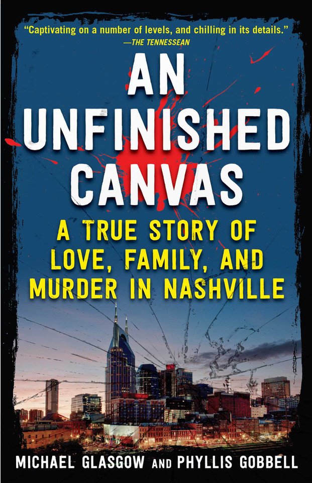An Unfinished Canvas: A True Story of Love, Family, and Murder in Nashville book cover by Phyllis Gobbell, Michael Glasgow