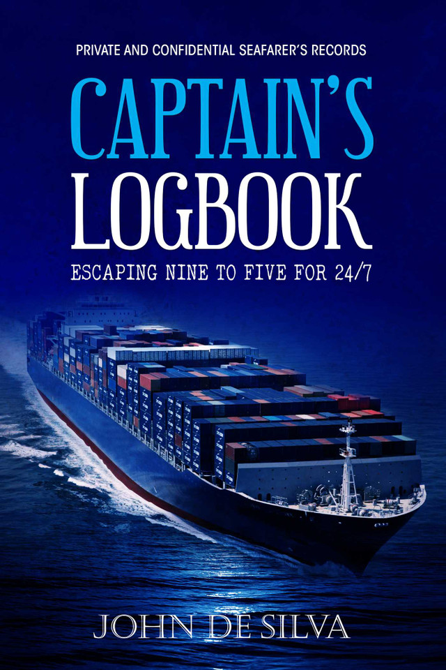 Captain's Logbook: Escaping Nine to Five for 24/7 book cover by John De Silva
