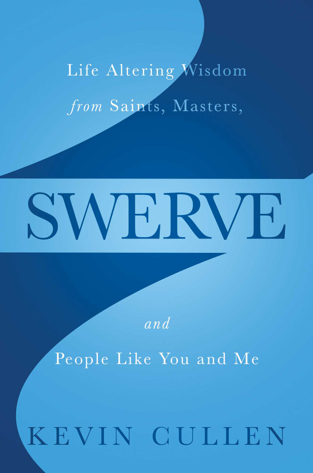 Swerve: Life Altering Wisdom from Saints, Masters, and People Like You and Me book cover by Kevin Cullen