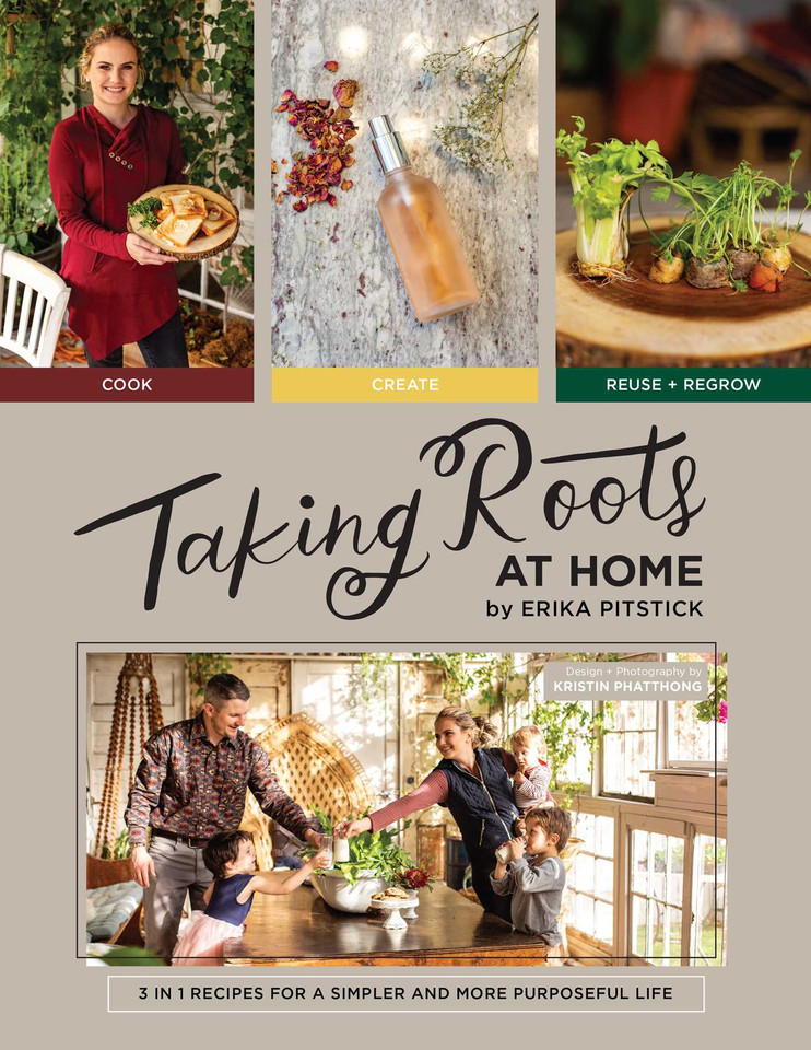 Taking Roots at Home: 3 in 1 Recipes for a Simpler and More Purposeful Life book cover by Erika Pitstick