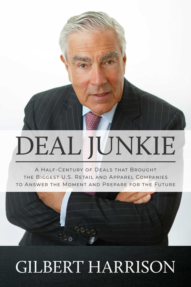 Deal Junkie: A Half-Century of Deals that Brought the Biggest U.S. Retail and Apparel Companies to Answer the Moment and Prepare for the Future book cover by Gilbert Harrison