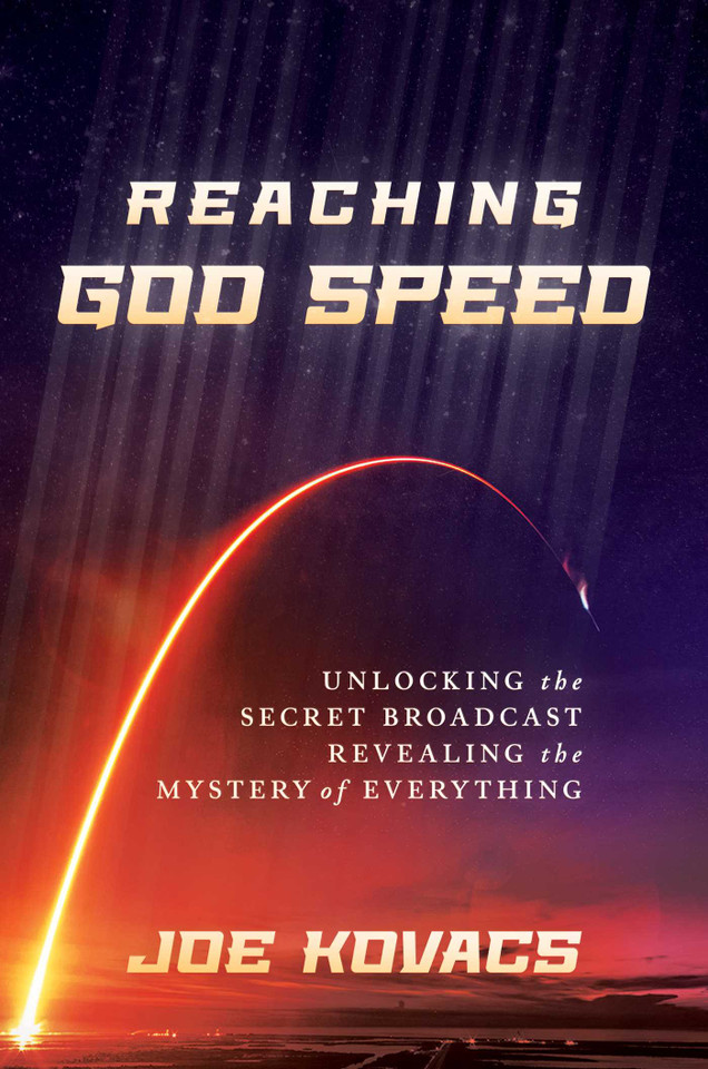Reaching God Speed: Unlocking the Secret Broadcast Revealing the Mystery of Everything book cover by Joe Kovacs