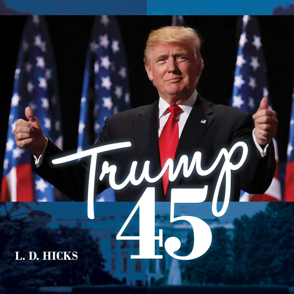 Trump 45: America's Greatest President book cover by L. D. Hicks