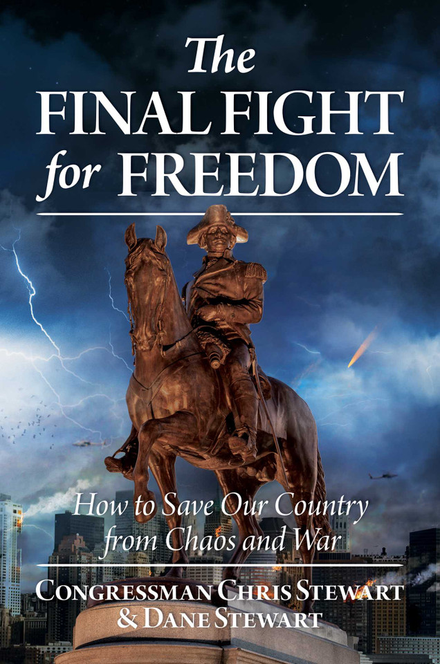 The Final Fight for Freedom: How to Save Our Country from Chaos and War book cover by Congressman Chris Stewart, Dane Stewart