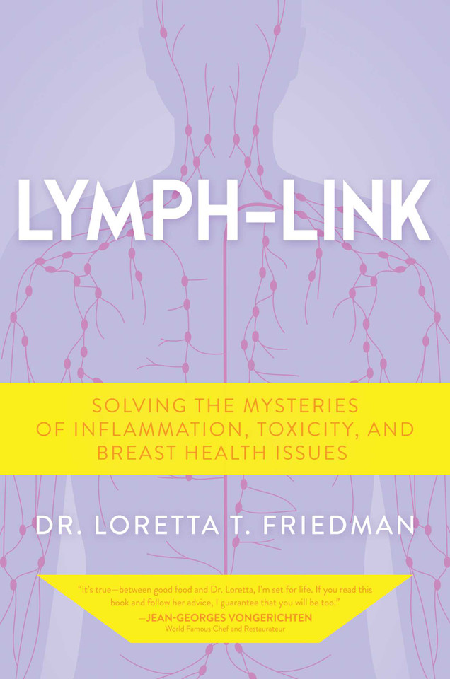 Lymph-Link: Solving the Mysteries of Inflammation, Toxicity, and Breast Health Issues book cover by Loretta T. Friedman