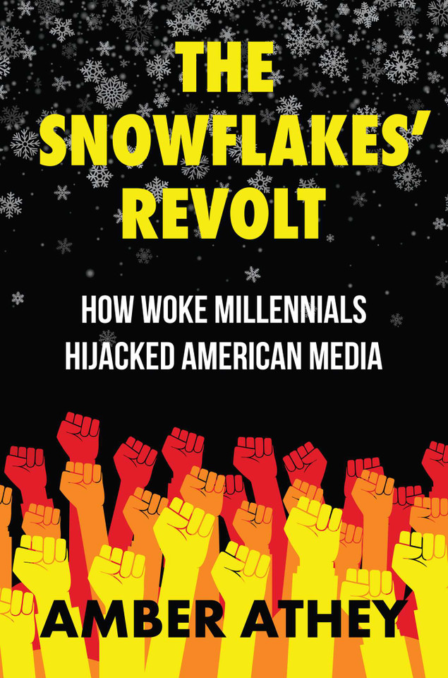 The Snowflakes' Revolt: How Woke Millennials Hijacked American Media book cover by Amber Athey