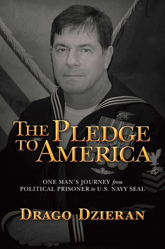 The Pledge to America: One Man's Journey from Political Prisoner to U.S. Navy SEAL book cover by Drago Dzieran
