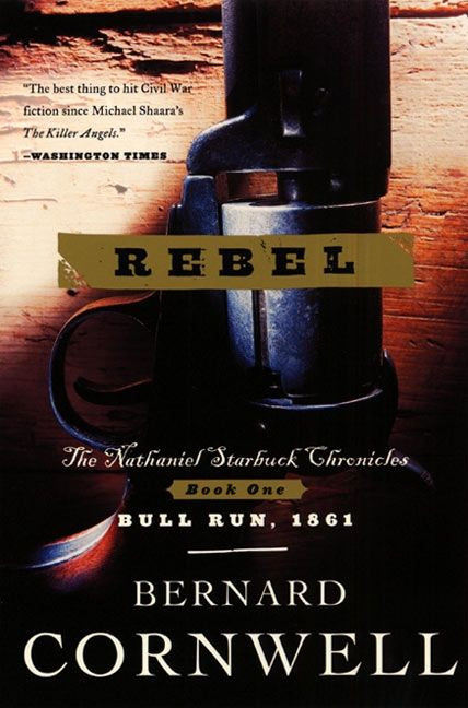 Rebel: The Nathaniel Starbuck Chronicles: Book One (Starbuck Chronicles #1) book cover by Bernard Cornwell