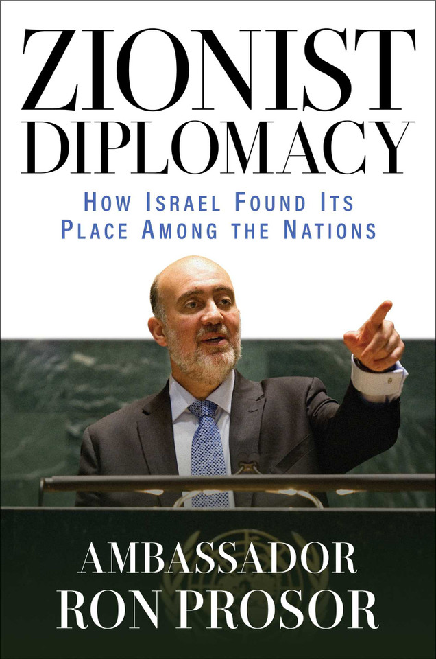 Zionist Diplomacy: How Israel Found Its Place Among the Nations book cover by Ron Prosor