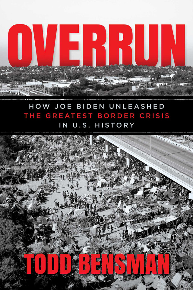 Overrun: How Joe Biden Unleashed the Greatest Border Crisis in U.S. History book cover by Todd Bensman