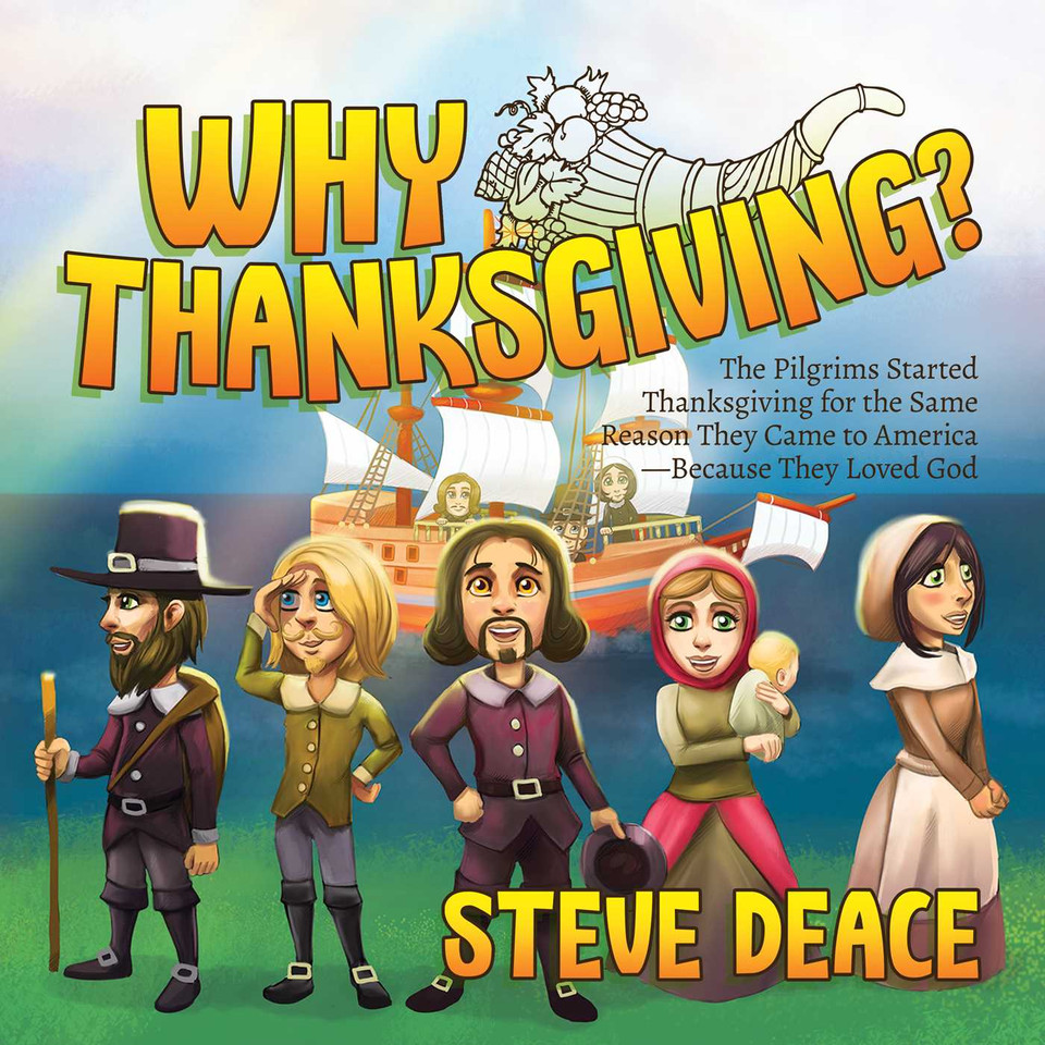 Why Thanksgiving?: The Pilgrims Started Thanksgiving for the Same Reason They Came to America—Because They Loved God book cover by Steve Deace