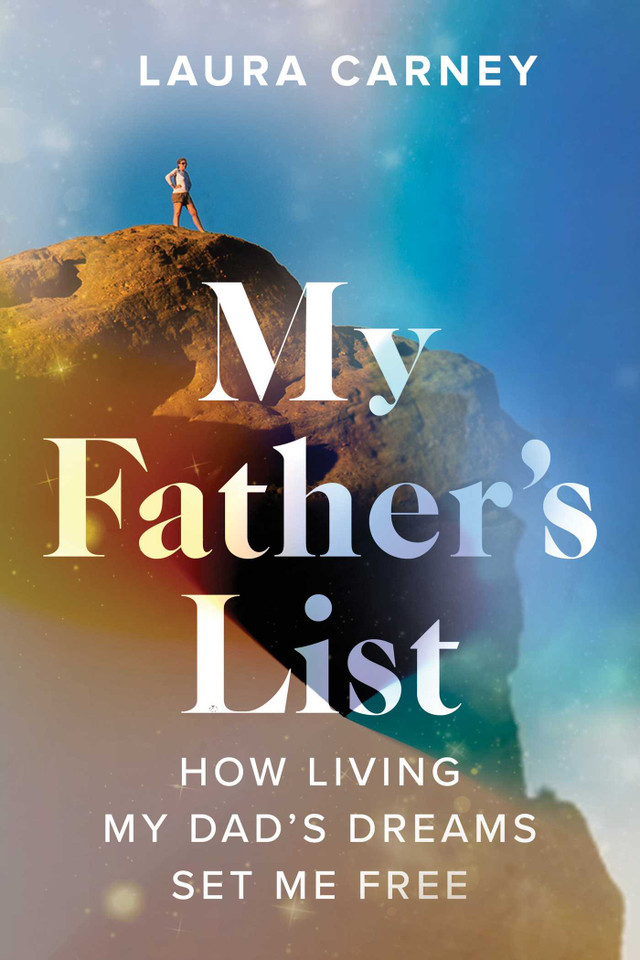 My Father's List: How Living My Dad's Dreams Set Me Free book cover by Laura Carney