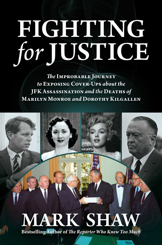 Fighting for Justice: The Improbable Journey to Exposing Cover-Ups about the JFK Assassination and  the Deaths of Marilyn Monroe and Dorothy Kilgallen book cover by Mark Shaw
