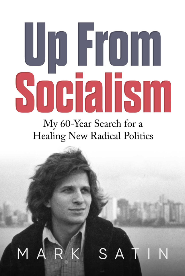 Up From Socialism: My 60-Year Search for a Healing New Radical Politics book cover by Mark Satin