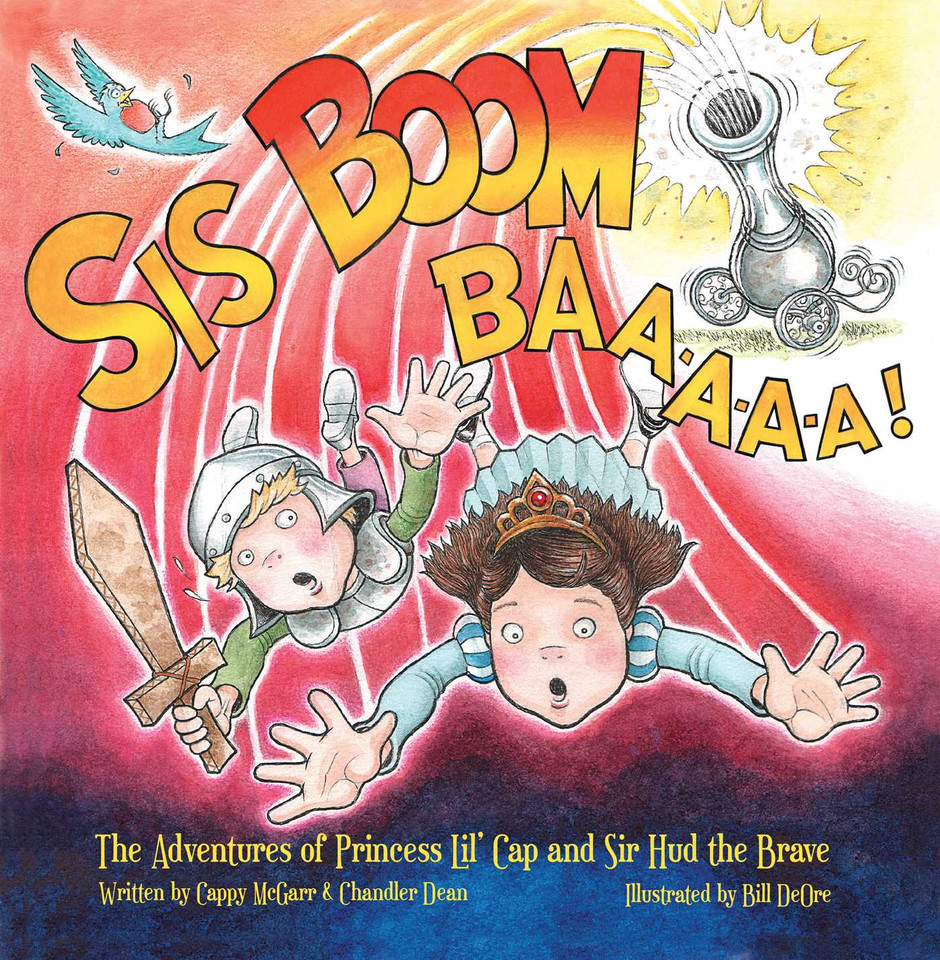Sis Boom Baa!: The Adventures of Princess Lil' Cap and Sir Hud the Brave book cover by Cappy McGarr, Chandler Dean