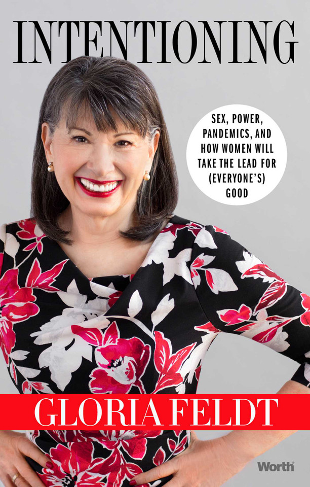 Intentioning: Sex, Power, Pandemics, and How Women Will Take The Lead for (Everyone's) Good book cover by Gloria Feldt