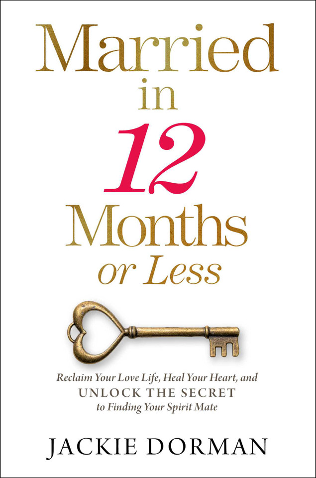 Married in 12 Months or Less: Reclaim Your Love Life, Heal Your Heart, and Unlock the Secret to Finding Your Spirit Mate book cover by Jackie Dorman
