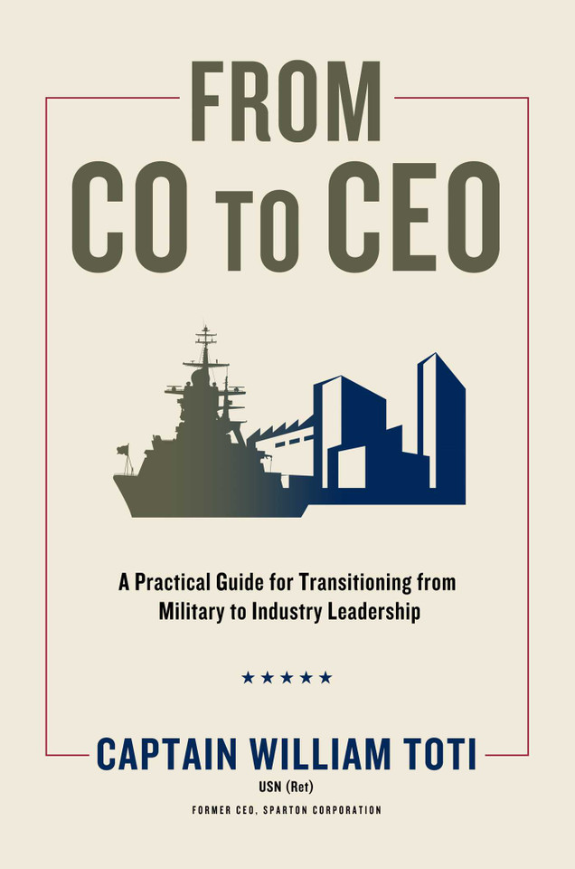 From CO to CEO: A Practical Guide for Transitioning from Military to Industry Leadership book cover by William J. Toti