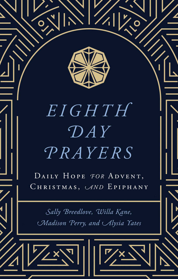 Eighth Day Prayers (Volume 1): Daily Hope for Advent, Christmas, and Epiphany (Eighth Day Prayers) book cover by Willa Kane, Sally Breedlove, Madison Perry, Alysia Yates