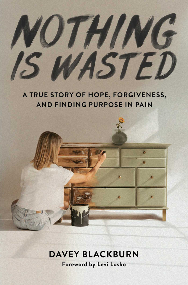 Nothing Is Wasted: A True Story of Hope, Forgiveness, and Finding Purpose in Pain book cover by Davey Blackburn