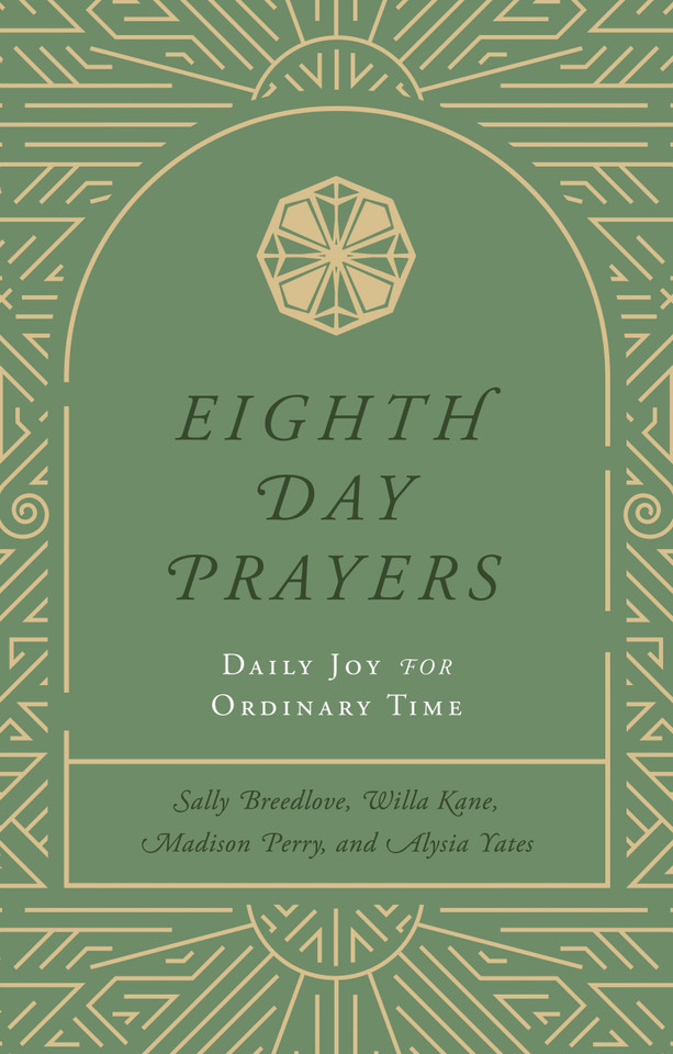 Eighth Day Prayers (Volume 3): Daily Joy for Ordinary Time (Eighth Day Prayers) book cover by Willa Kane, Sally Breedlove, Madison Perry, Alysia Yates
