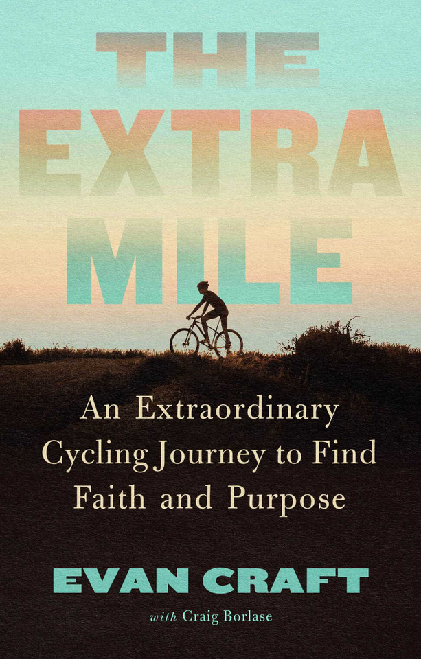 The Extra Mile: An Extraordinary Cycling Journey to Find Faith and Purpose book cover by Evan Craft