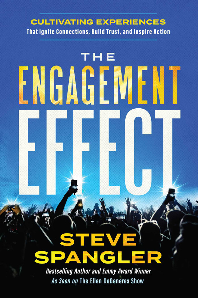 The Engagement Effect: Cultivating Experiences that Ignite Connection, Build Trust, and Inspire Action book cover by Steve Spangler