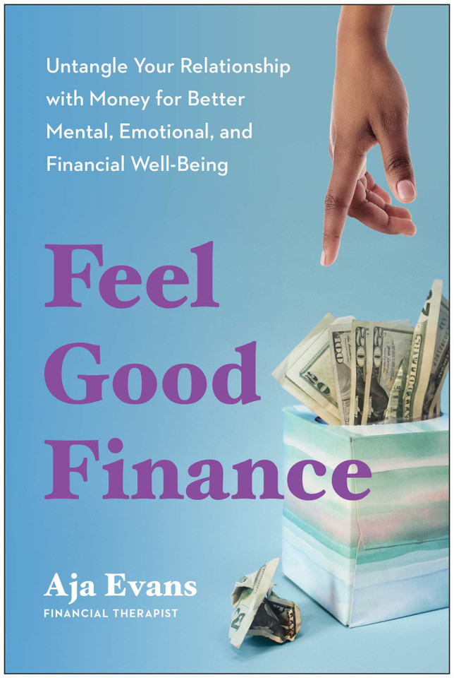 Feel-Good Finance: Untangle Your Relationship with Money for Better Mental, Emotional, and Financial Well-Being book cover by Aja Evans