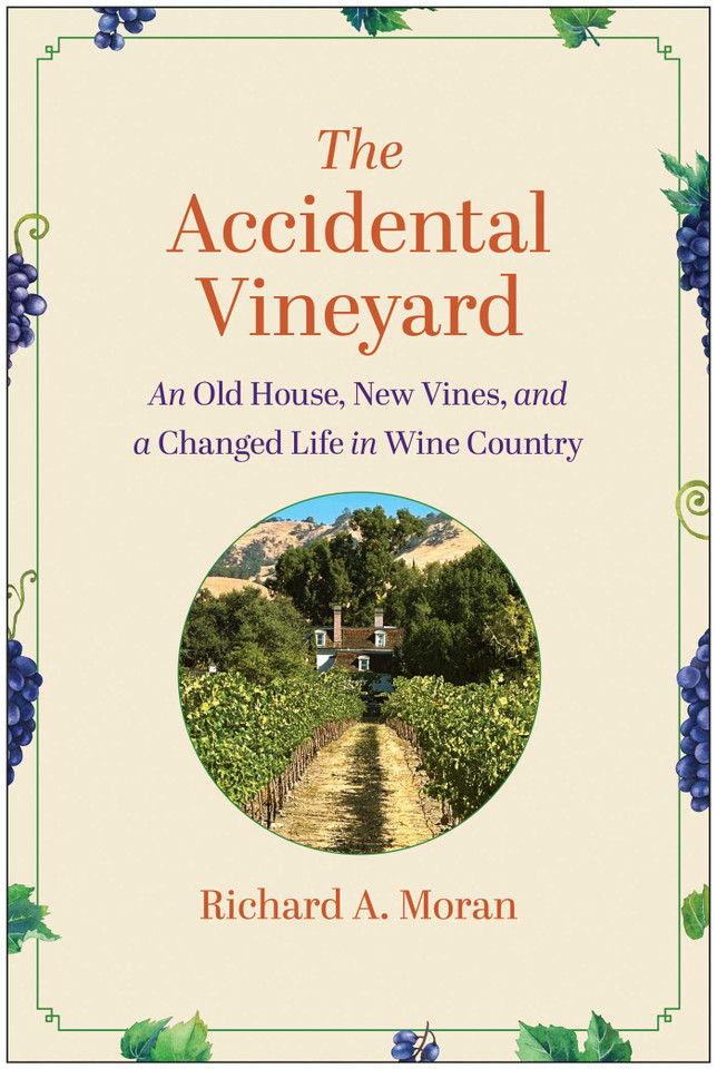 The Accidental Vineyard: An Old House, New Vines, and a Changed Life in Wine Country book cover by Richard A. Moran