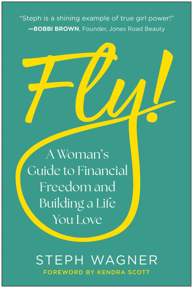 Fly!: A Woman's Guide to Financial Freedom and Building a Life You Love book cover by Steph Wagner